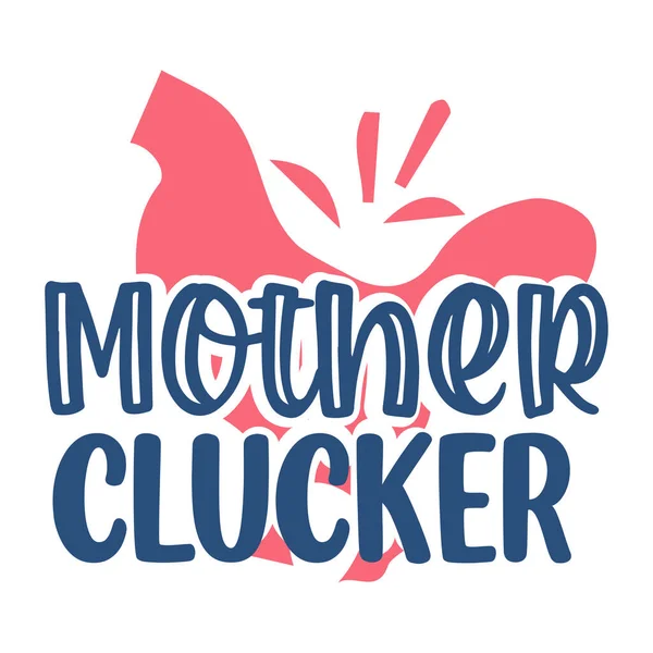 Madre Clucker Diseño Vectores Tipográficos Texto Aislado Composición Letras — Vector de stock