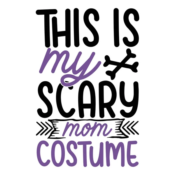 stock vector this is my scary mom costume  typographic vector design, isolated text, lettering composition    