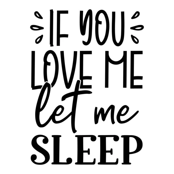 You Love Let Sleep Typografisches Vektordesign Isolierter Text Schriftzüge — Stockvektor