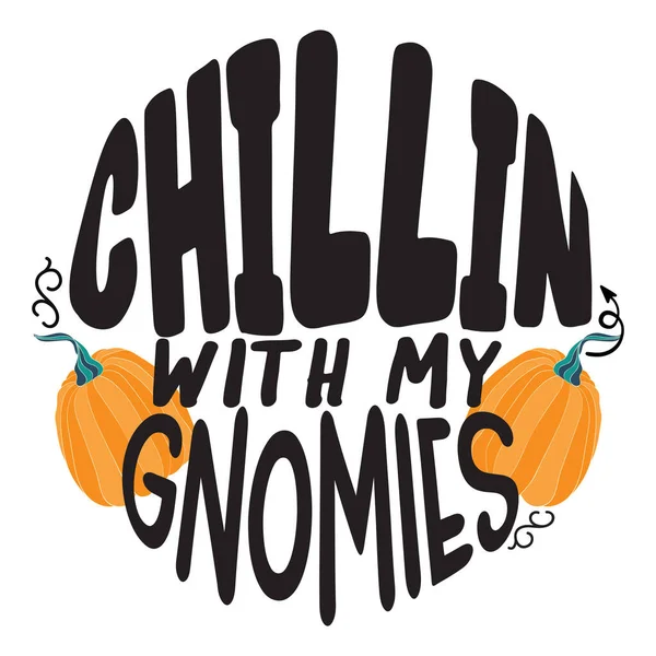 stock vector  chillin with my gnomies  typographic vector design, isolated text, lettering composition