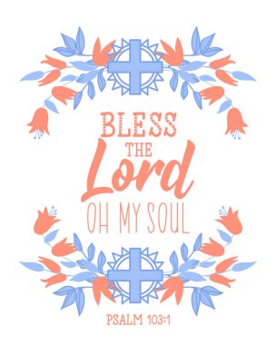Bless the Lord oh my soul. Lettering. Inspirational and and bible quotes. Can be used for prints bags, t-shirts, posters, cards.
