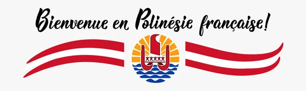 Francouzské Písmo Překlad Francouzštiny Vítejte Francouzské Polynésii Vlajka Francouzské Polynésie — Stockový vektor