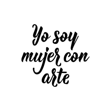 Yo soya mujer con arte. İspanyol harfleri. İspanyolca 'dan tercüme edersek, ben sanatla uğraşan bir kadınım. El ilanları, afişler ve posterler için. Modern hat sanatı