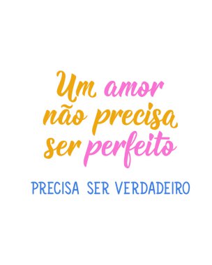Brezilya Edebiyatı. Portekizce 'den tercüme edersek, bir aşk mükemmel olmak zorunda değil. Bu doğru olmalı. Modern vektör fırçası el yazısı. Mürekkep illüstrasyonu.
