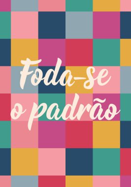 Translation from Portuguese - Fuck the standard. Modern vector brush calligraphy. Ink illustration. Perfect design for greeting cards, posters and social media. Brazilian Lettering.