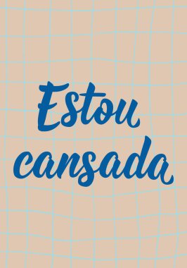 Translation from Portuguese - I am tired. Perfect design for greeting cards, posters and social media. Brazilian Lettering. clipart