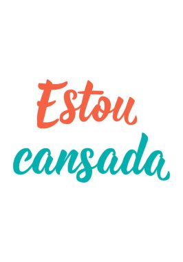 Translation from Portuguese - I am tired. Perfect design for greeting cards, posters and social media. Brazilian Lettering. clipart