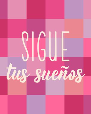 İspanyolcadan çeviri - Hayallerini takip et. Tebrik kartları, posterler ve sosyal medya için mükemmel bir tasarım. İspanyol Harfleri.