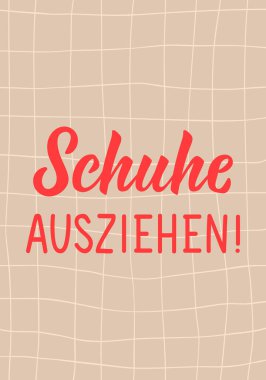 Almancadan çeviri: ayakkabılarını çıkar. Tebrik kartları, posterler ve sosyal medya için mükemmel bir tasarım. Alman Harfleri.