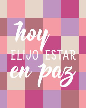 Hoy elijo estar en paz. İspanyolcadan çeviri - Bugün huzur içinde olmayı seçiyorum. Tebrik kartları, posterler ve sosyal medya için mükemmel bir tasarım. İspanyol Harfleri.