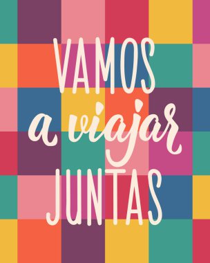 Vamos a viajar juntas. İspanyolca 'dan tercüme edersek, birlikte seyahat edelim. Tebrik kartları, posterler ve sosyal medya için mükemmel bir tasarım. İspanyol Harfleri.