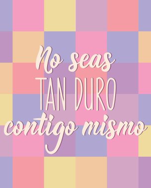 Hiçbir deniz bronzlaşmamış dura contigo misma. İspanyolca 'dan tercüme edersek, kendine bu kadar yüklenme. Tebrik kartları, posterler ve sosyal medya için mükemmel bir tasarım. İspanyol Harfleri.