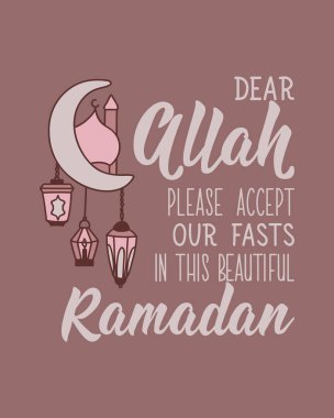 Dear Allah, please accept our fasts in this beautiful Ramadan. Ramadan lettering. Perfect design for greeting cards, posters and social media. Religion Islamic quote clipart