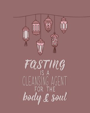 Fasting is a cleansing agent for the body and soul. Ramadan lettering. Perfect design for greeting cards, posters and social media. Religion Islamic quote clipart