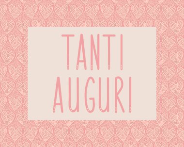 Tanti Auguri. İtalyanca 'dan tercüme edersek, en iyi dileklerimle. Tebrik kartları, posterler ve sosyal medya için mükemmel bir tasarım. İtalyan Harfleri.