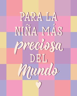 Para la nina mas preciosa del mundo. İspanyolcadan dünyanın en değerli kızı için çeviri. Tebrik kartları, posterler ve sosyal medya için mükemmel bir tasarım. İspanyol Harfleri.