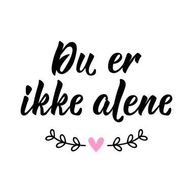 Norveççe metin: Yalnız değilsiniz. Tebrik kartları, posterler ve sosyal medya için mükemmel bir tasarım. Norveççe Harf.