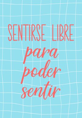 Sentirse libre para poder sentir. Mektup. İspanyolcadan tercüme edersek, hissetmekten çekinmeyin. Tebrik kartları, posterler ve sosyal medya için mükemmel bir tasarım. İspanyol Harfleri.