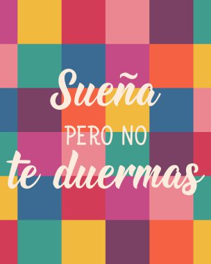 İspanyolca 'dan çeviri - Rüya gör ama uykuya dalma. Tebrik kartları, posterler ve sosyal medya için mükemmel bir tasarım. İspanyol Harfleri.