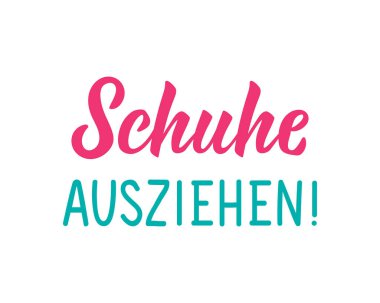 Almancadan çeviri: ayakkabılarını çıkar. Tebrik kartları, posterler ve sosyal medya için mükemmel bir tasarım. Alman Harfleri.