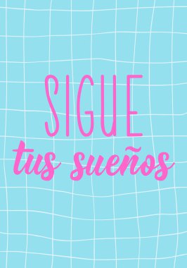 İspanyolcadan çeviri - Hayallerini takip et. Tebrik kartları, posterler ve sosyal medya için mükemmel bir tasarım. İspanyol Harfleri.