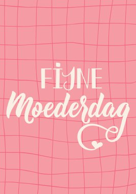 Anneler Günün kutlu olsun. Tebrik kartları, posterler ve sosyal medya için mükemmel bir tasarım. Hollanda Mektubu. Fijne Moederdag