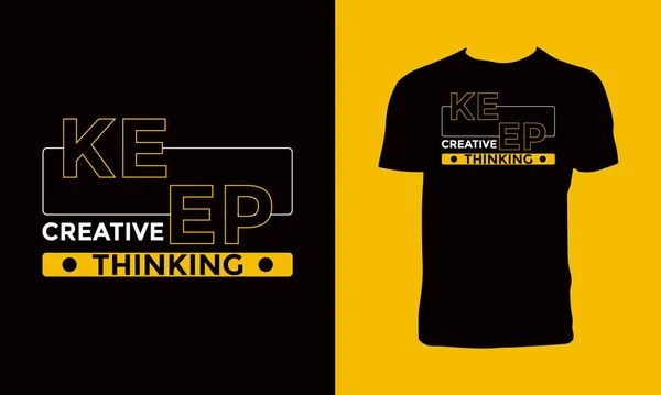 Yaratıcı düşünmeye devam et modern tipografi ilham verici harf alıntıları t-shirt tasarımı.