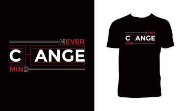 Asla fikir değiştirmeyin. Motivasyonel alıntılar, tipografi tişörtü tasarımı.. 