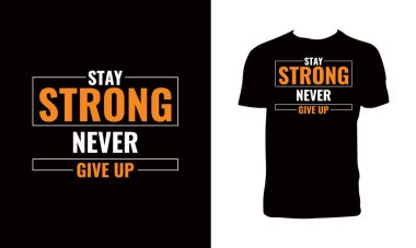 Güçlü Kalın Asla Tişört Tasarımı 'ndan Vazgeçmeyin. 