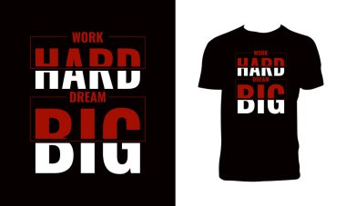 Work Hard Dream Big Typography T Shirt Design. 