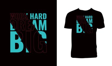 Work Hard Dream Big Typography T Shirt Design. 