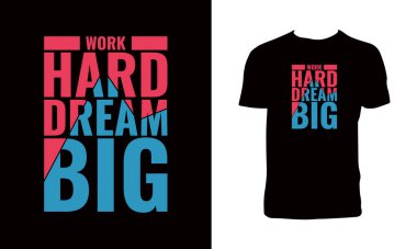 Work Hard Dream Big Typography T Shirt Design. 