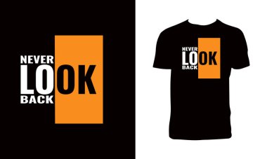Asla geriye bakma tipografi ve Letting tişört tasarımı