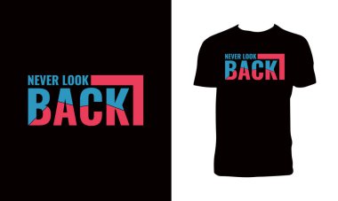 Asla geriye bakma tipografi ve Letting tişört tasarımı