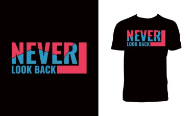 Asla geriye bakma tipografi ve Letting tişört tasarımı