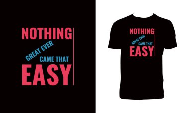 Nothing Great Ever Came That Easy Typography T Shirt Design.  clipart