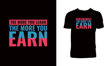 Ne kadar çok öğrenirsen, o kadar çok tipografi tişörtü tasarlarsın.. 