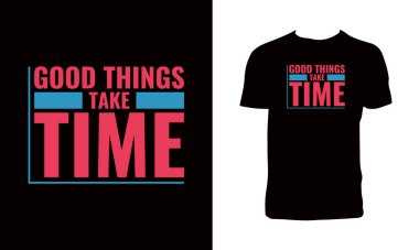 İyi Şeyler Zaman Al Tişört tasarımı. 