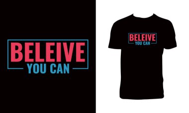 Tişört Tasarımı Yapabildiğine İnan. 