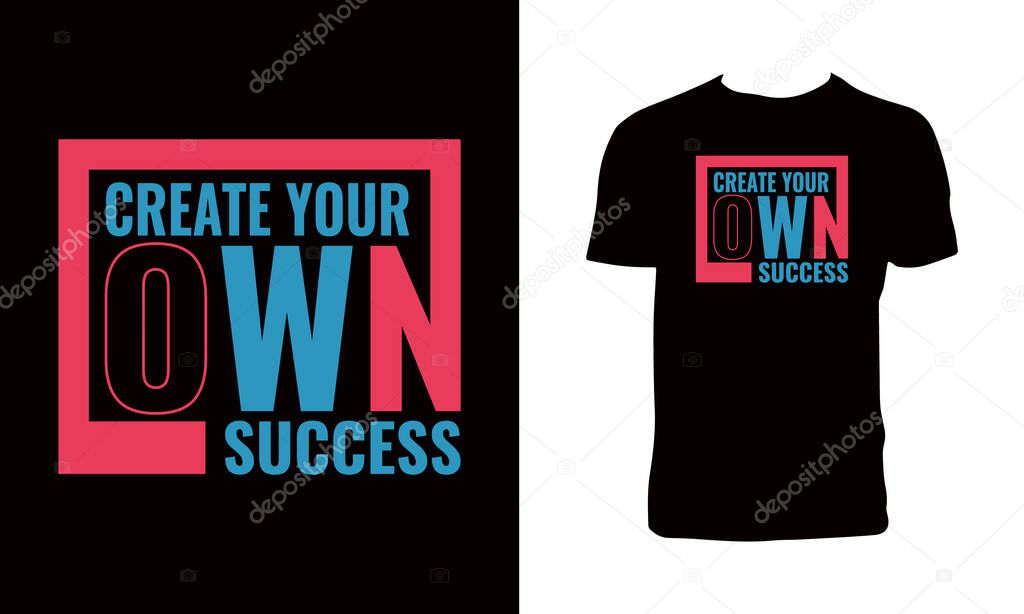 Create Your Own Success Typography T Shirt Design.