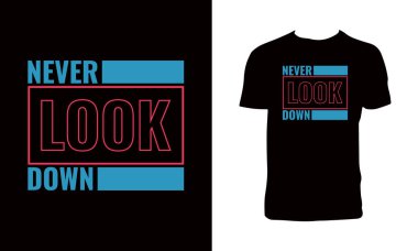 Asla Aşağı Bakma Tipografi Tişört Tasarımı. 