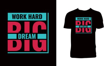 Work Hard Dream Big Typography T Shirt Design. 