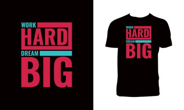 Work Hard Dream Big Typography T Shirt Design. 