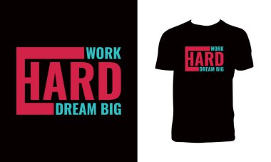 Work Hard Dream Big Typography T Shirt Design. 