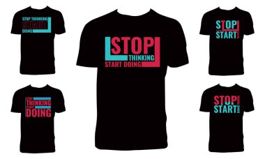 Düşünmeyi bırak Tipografi T-Shirt Tasarım Paketi Yapmaya Başla. 