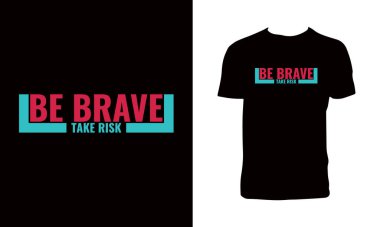 Cesur ol Riskli Tişört Tasarımı. 