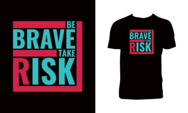 Cesur ol Riskli Tişört Tasarımı. 