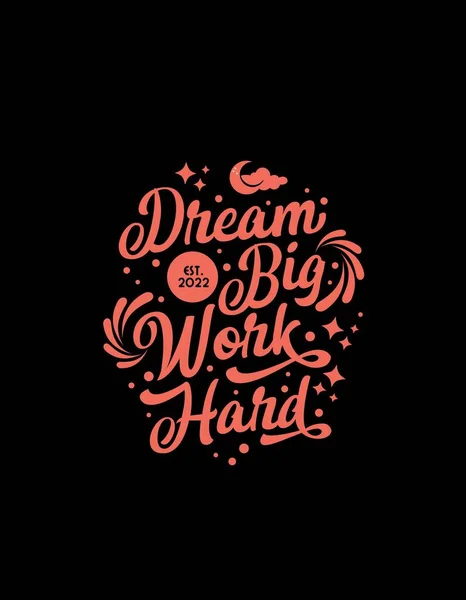 Quote Dream Big Work Hard T-Shirt