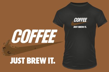 Quote Coffee, just brew it with spilled coffee like swoosh. Vector illustration for t-shirt, website, print, clip art, poster and print on demand merchandise.