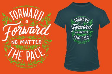 Forward is forward, no matter the pace. Inspirational motivational quote. Vector illustration for t-shirt, website, print, clip art, poster and print on demand merchandise.